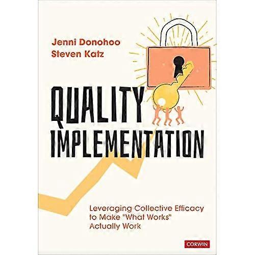 Quality Implementation: Leveraging Collective Efficacy to Make  What Works  Actually Work
