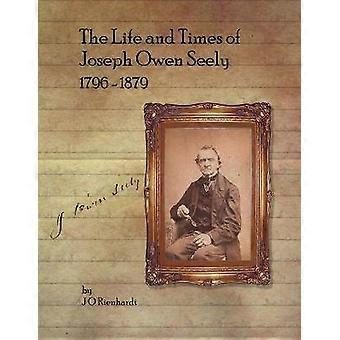 The Life and Times of Joseph Owen Seely: 1796 - 1879