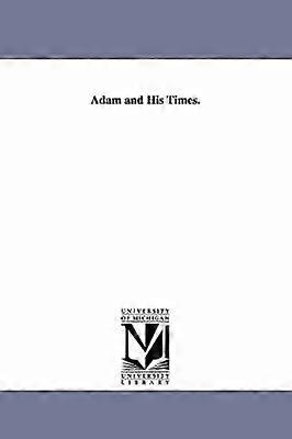 Adam and His Times.
