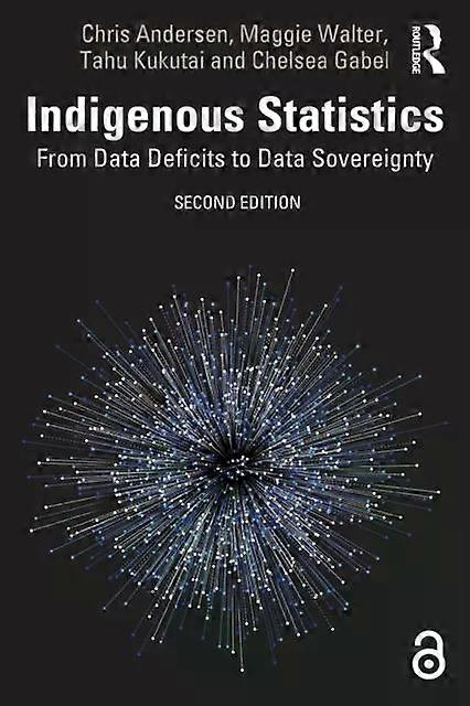 Indigenous Statistics From Data Deficits To Data Sovereignty - Chris Andersen
