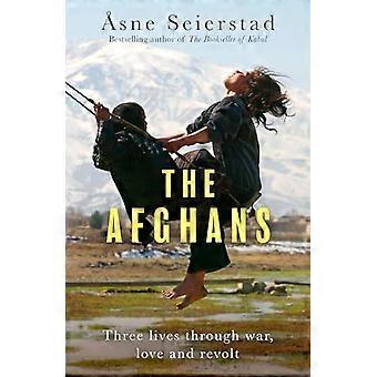 The Afghans Three lives through war love and revolt from the bestselling author of The Bookseller of Kabul