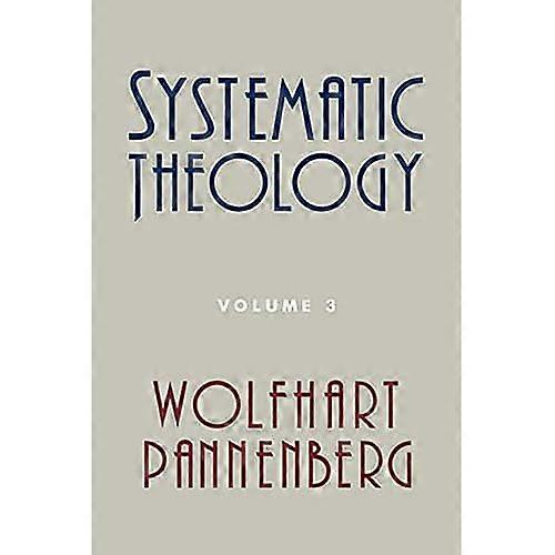 Systematic Theology Volume 3