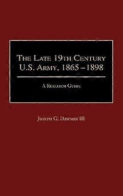 The Late 19th Century U.S. Army 1865-1898