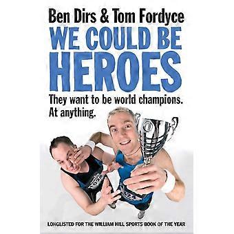 We Could Be Heroes - Tom Fordyce