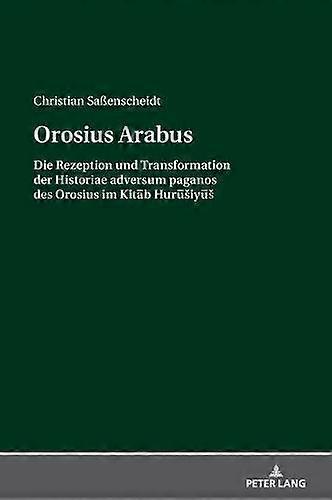 Orosius Arabus by Christian Saenscheidt Hardback Book