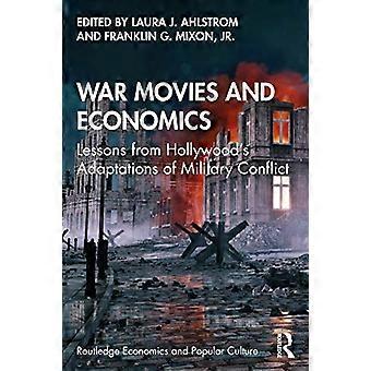 War Movies and Economics Lessons from Hollywoods Adaptations of Military Conflict
