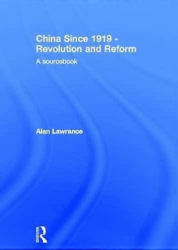 China Since 1919 Revolution and Reform: A Sourcebook