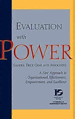 Evaluation with Power: A New Approach to Organizational Effectiveness Empowerment and Excellence