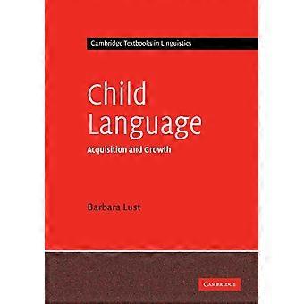 Child Language: Acquisition and Growth (Cambridge Textbooks in Linguistics)