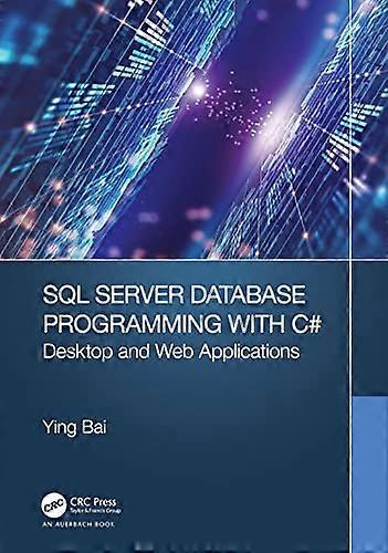SQL Server Database Programming with C#: Desktop and Web Applications