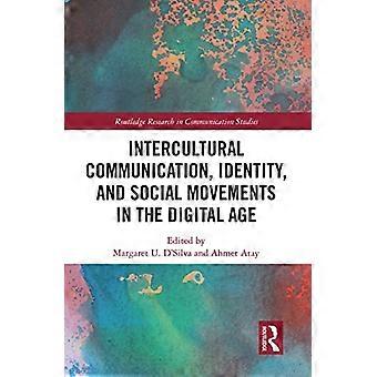 Interculturele communicatie, identiteit en sociale bewegingen in het digitale tijdperk (Routledge Research in Communication Studies)