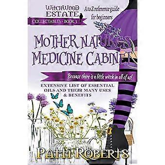 Mother Nature's Medicine Cabinet: A til Z referanseguide for nybegynnere