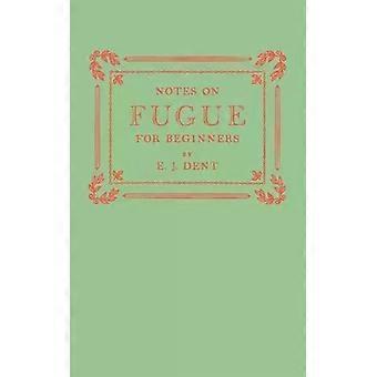 Notas sobre fuga para iniciantes - E. J. Dent