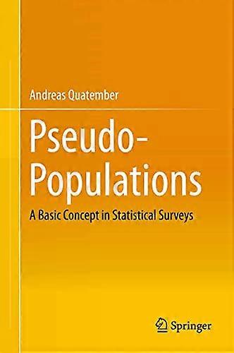 Pseudo Populations A Basic Concept in Statistical Surveys