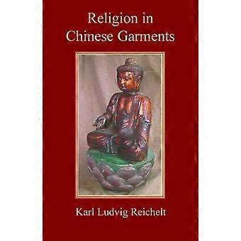 Religion In Chinese Garment - Karl Ludwig Reichelt - Paperback - en Book