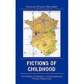 Fictions Of Childhood The Roots Of Identity In Contemporary French Narratives - Marjorie Salvodon - Hardcover - English Book - History