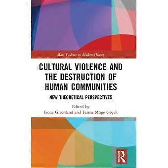 Violência Cultural e a Destruição das Comunidades Humanas: Novas Perspectivas Teóricas - Taylor & Francis Ltd - Capa Dura - Livro em Inglês - História