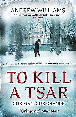To Kill a Tsar