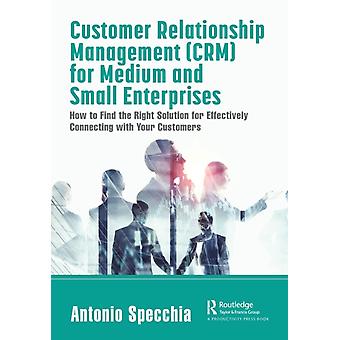 Customer Relationship Management Crm For Medium And Small Enterprises How To Fin - Antonio Specchia