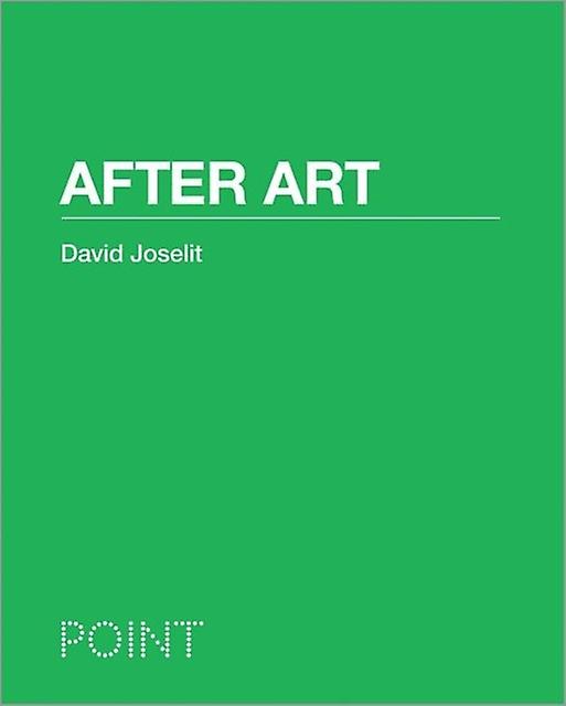 After Art by David Joselit Hardback Book