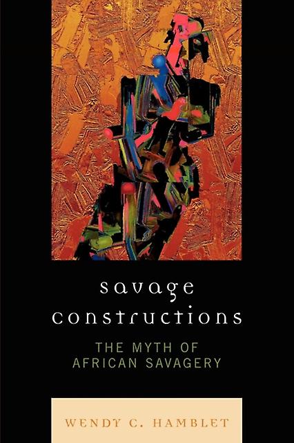 Savage Constructions by Wendy C. Hamblet Paperback Book