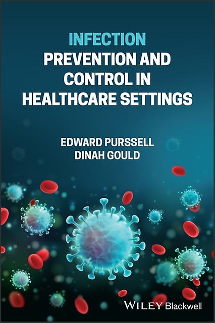 Infection Prevention And Control In Healthcare Settings by Gould & Dinah & BSc & MPhil & PhD & DipN & RGN & RNT University of London & UK Paperback
