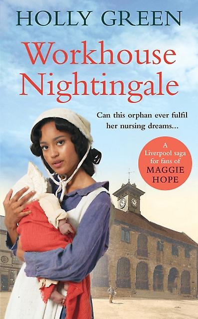 Workhouse Nightingale by Holly Green Hardback Book
