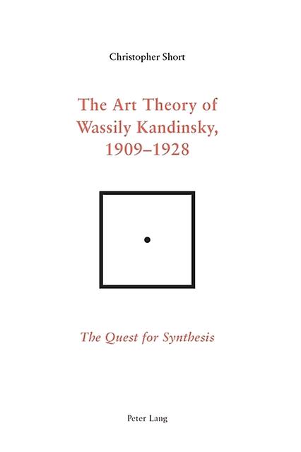The Art Theory Of Wassily Kandinsky 19091928 by Chris Short Paperback