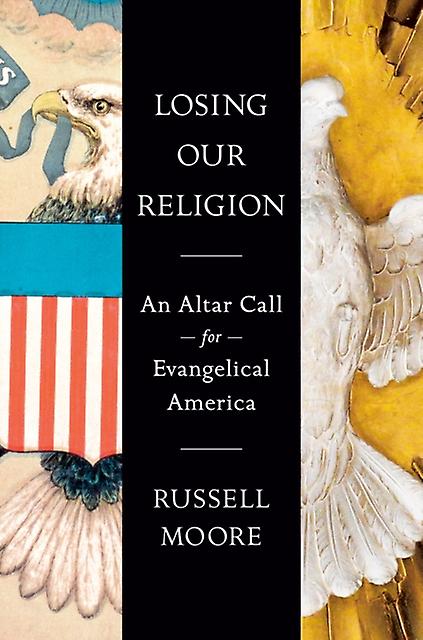Losing Our Religion by Russell D. Moore Hardback Book