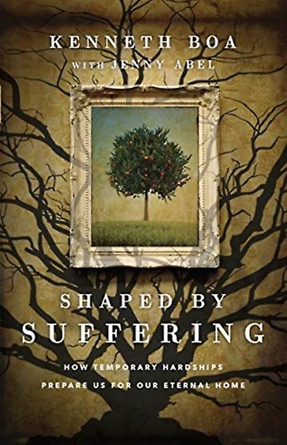 Shaped By Suffering How Temporary Hardships Prepare Us For Our Eternal Home by Jenny Abel Paperback
