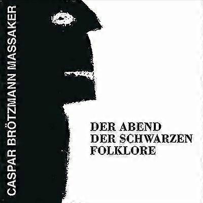 Caspar Brötzmann Massaker : Der Abend Der Schwarzen Folklore CD (2019)