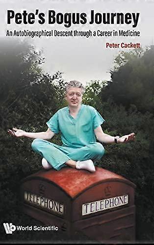 Petes Bogus Journey An Autobiographical Descent Through A Career In Medicine by CACKETT PETER Paperback Book