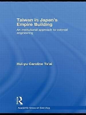 Taiwan in Japanâs Empire-Building