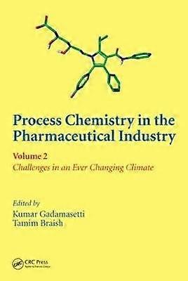 Process Chemistry in the Pharmaceutical Industry Volume 2