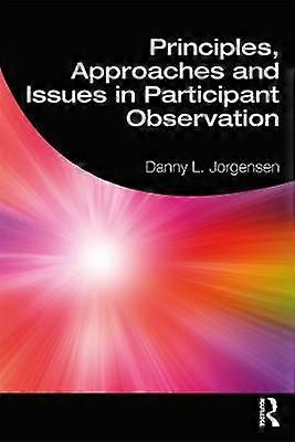 Principles Approaches and Issues in Participant Observation