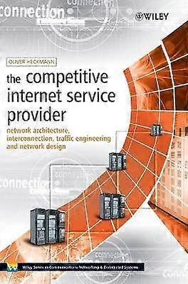 The Competitive Internet Service Provider - Network Architecture Interconnection Traffic Engineering and Network Design +WS