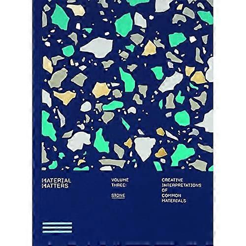 Material Matters 03: Stone:a Creative interpretations ofa common materials