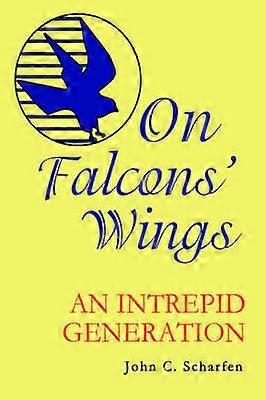 On Falcons' Wings AN INTREPID GENERATION