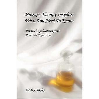 Massage Therapy Insights What You Need To Know Practical Applications from Handson Experience