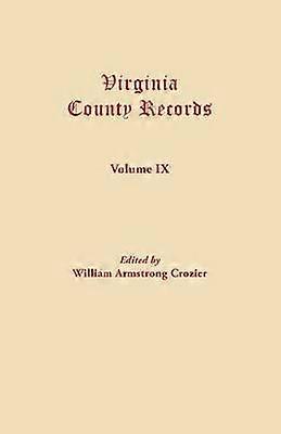 Virginia County Records Volume IX 9 Miscellaneous County Records