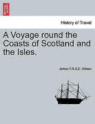 A Voyage round the Coasts of Scotland and the Isles