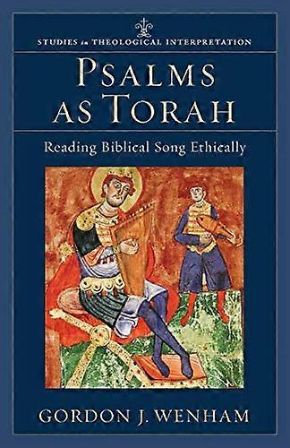Psalms as Torah Reading Biblical Song Ethically