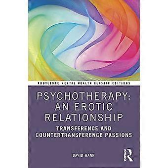 Psychotherapy An Erotic Relationship Transference and Countertransference Passions