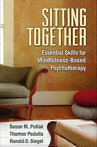 Sitting Together: Essential Skills for Mindfulness Based Psychotherapy