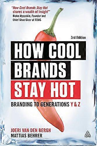 How Cool Brands Stay Hot: Branding to Generations Y and Z