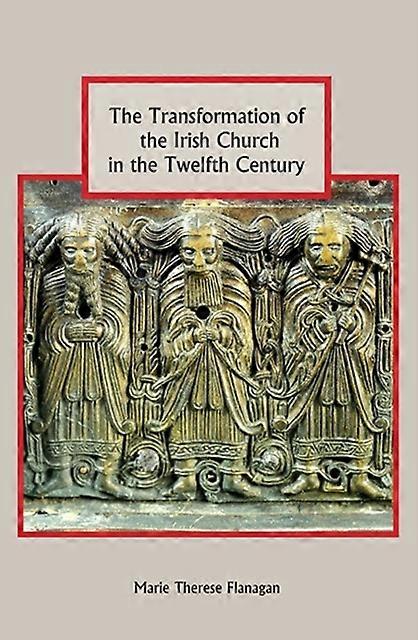 The Transformation Of The Irish Church In The Twelfth Century by Marie Therese Flanagan Paperback Book