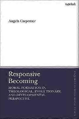 Responsive Becoming: Moral Formation in Theological Evolutionary and Developmental Perspective