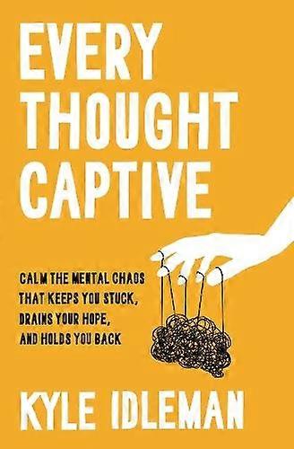 Every Thought Captive by Kyle Idleman Paperback