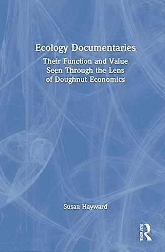 Ecology Documentaries: Their Function and Value Seen Through the Lens of Doughnut Economics