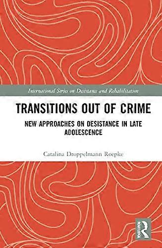 Transitions Out of Crime: New Approaches on Desistance in Late Adolescence